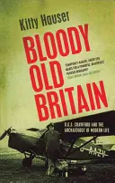 Bloody Old Britain - O.G.S. Crawford et l'archéologie de la vie moderne - Bloody Old Britain - O.G.S. Crawford And The Archaeology Of Modern Life