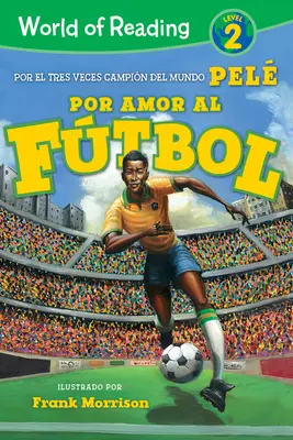 Le monde de la lecture Por Amor Al Ftbol : Niveau 2 - World of Reading Por Amor Al Ftbol: Level 2