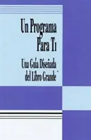 Un Programa Para Ti (un programme pour toi) : Una Guia Disenada del Libro Grande (Un guide désintéressé du livre) - Un Programa Para Ti (a Program for You Book): Una Guia Disenada del Libro Grande