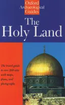 La Terre Sainte : Un guide archéologique d'Oxford des temps les plus reculés à 1700 - The Holy Land: An Oxford Archaeological Guide from Earliest Times to 1700