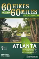 60 Hikes Within 60 Miles : Atlanta : Marietta, Lawrenceville et Peachtree City inclus - 60 Hikes Within 60 Miles: Atlanta: Including Marietta, Lawrenceville, and Peachtree City