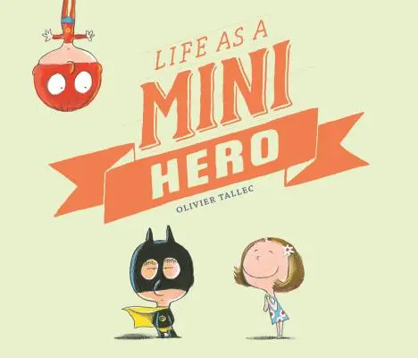 La vie d'un mini héros - Life as a Mini Hero