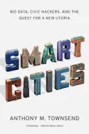 Villes intelligentes : Big Data, Civic Hackers, and the Quest for a New Utopia (Les grandes données, les hackers civiques et la quête d'une nouvelle utopie) - Smart Cities: Big Data, Civic Hackers, and the Quest for a New Utopia