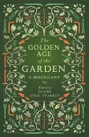 L'âge d'or du jardin : Florilège - The Golden Age of the Garden: A Miscellany