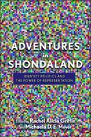 Aventures à Shondaland : Politique d'identité et pouvoir de représentation - Adventures in Shondaland: Identity Politics and the Power of Representation