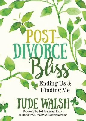 Le bonheur de l'après-divorce : En finir avec nous et me retrouver - Post-Divorce Bliss: Ending Us and Finding Me