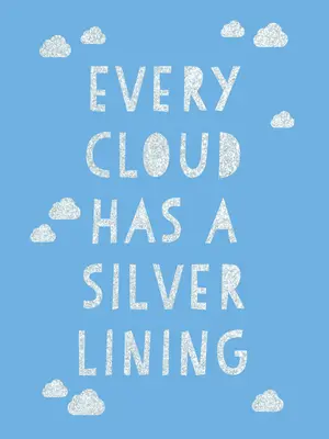 Chaque nuage a une lueur d'espoir : Citations encourageantes pour inspirer la positivité - Every Cloud Has a Silver Lining: Encouraging Quotes to Inspire Positivity