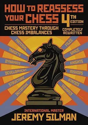 Comment réévaluer vos échecs : La maîtrise des échecs par le biais des déséquilibres aux échecs - How to Reassess Your Chess: Chess Mastery Through Chess Imbalances