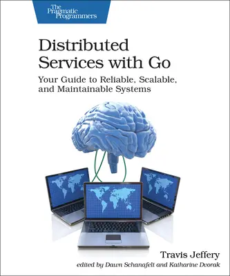 Les services distribués avec Go : votre guide pour des systèmes fiables, évolutifs et faciles à entretenir - Distributed Services with Go: Your Guide to Reliable, Scalable, and Maintainable Systems
