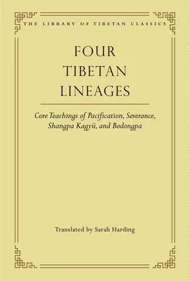 Quatre lignées tibétaines, 8 : Enseignements fondamentaux de la pacification, de la séparation, de Shangpa Kagy et de Bodong - Four Tibetan Lineages, 8: Core Teachings of Pacification, Severance, Shangpa Kagy, and Bodong