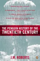 L'Histoire du vingtième siècle de Penguin : L'histoire du monde, de 1901 à nos jours - The Penguin History of the Twentieth Century: The History of the World, 1901 to the Present