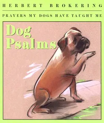 Psaumes pour chiens : Prières que mes chiens m'ont apprises - Dog Psalms: Prayers My Dogs Have Taught Me