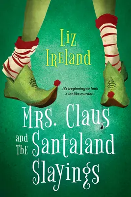 Mme Noël et les meurtres de Santaland : Un mystère de Noël drôle et festif - Mrs. Claus and the Santaland Slayings: A Funny & Festive Christmas Cozy Mystery