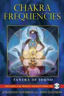 Fréquences des chakras : Le Tantra du Son [Avec CD (Audio)] - Chakra Frequencies: Tantra of Sound [With CD (Audio)]