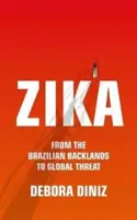 Zika : De l'arrière-pays brésilien à la menace mondiale - Zika: From the Brazilian Backlands to Global Threat