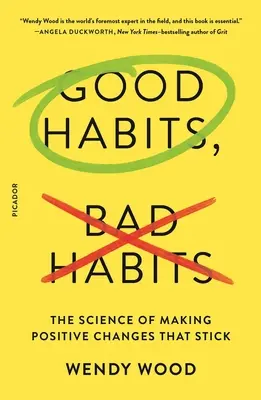 Bonnes et mauvaises habitudes : La science des changements positifs qui durent - Good Habits, Bad Habits: The Science of Making Positive Changes That Stick