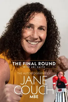 Le dernier round : L'autobiographie de Jane Couch - The Final Round: The Autobiography of Jane Couch