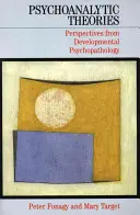 Théories psychanalytiques - Perspectives de la psychopathologie du développement - Psychoanalytic Theories - Perspectives from Developmental Psychopathology