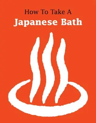 Comment prendre un bain japonais - How to Take a Japanese Bath