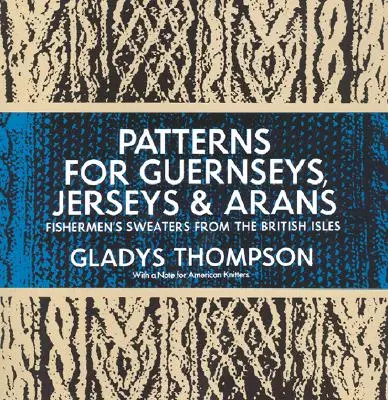 Patrons pour Guernseys, Jerseys et Arans - Patterns for Guernseys, Jerseys & Arans