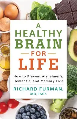 Un cerveau sain pour la vie : comment prévenir la maladie d'Alzheimer, la démence et la perte de mémoire - A Healthy Brain for Life: How to Prevent Alzheimer's, Dementia, and Memory Loss