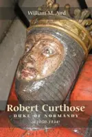 Robert 'Curthose', duc de Normandie [C.1050-1134] - Robert `Curthose', Duke of Normandy [C.1050-1134]