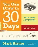 Vous pouvez dessiner en 30 jours : Le moyen amusant et facile d'apprendre à dessiner en un mois ou moins - You Can Draw in 30 Days: The Fun, Easy Way to Learn to Draw in One Month or Less