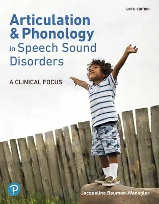 Articulation et phonologie dans les troubles du son de la parole : Une approche clinique - Articulation and Phonology in Speech Sound Disorders: A Clinical Focus