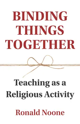 Lier les choses ensemble : L'enseignement en tant qu'activité religieuse - Binding Things Together: Teaching as a Religious Activity