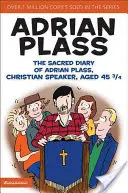 Le journal sacré d'Adrian Plass, conférencier chrétien, âgé de 45 3/4 ans - The Sacred Diary of Adrian Plass, Christian Speaker, Aged 45 3/4