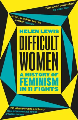 Difficult Women - A History of Feminism in 11 Fights (Le best-seller du Sunday Times) - Difficult Women - A History of Feminism in 11 Fights (The Sunday Times Bestseller)