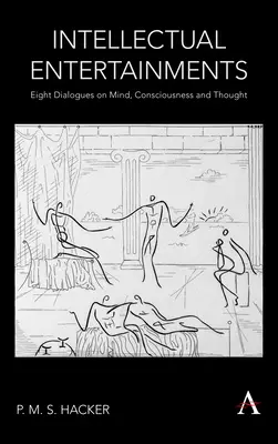 Divertissements intellectuels : Huit dialogues sur l'esprit, la conscience et la pensée - Intellectual Entertainments: Eight Dialogues on Mind, Consciousness and Thought