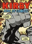 Kirby : le roi de la bande dessinée (édition anniversaire) - Kirby: King of Comics (Anniversary Edition)