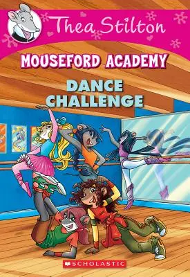 Le défi de la danse (Thea Stilton Mouseford Academy #4), 4 : Une aventure de Geronimo Stilton - Dance Challenge (Thea Stilton Mouseford Academy #4), 4: A Geronimo Stilton Adventure