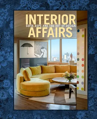 Affaires intérieures : Sofia Aspe et l'art du design - Interior Affairs: Sofia Aspe and the Art of Design