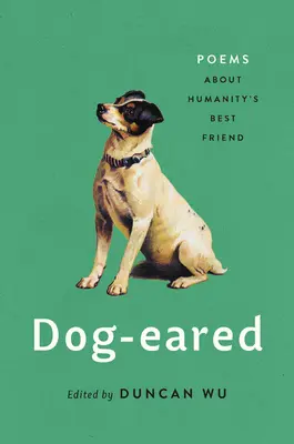 Chien-oreille : Poèmes sur le meilleur ami de l'humanité - Dog-Eared: Poems about Humanity's Best Friend