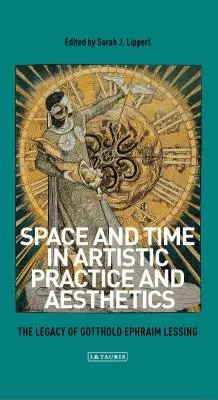 L'espace et le temps dans la pratique artistique et l'esthétique : L'héritage de Gotthold Ephraim Lessing - Space and Time in Artistic Practice and Aesthetics: The Legacy of Gotthold Ephraim Lessing