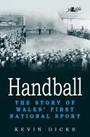 Handball : L'histoire du premier sport national du Pays de Galles - Handball: The Story of Wales' First National Sport