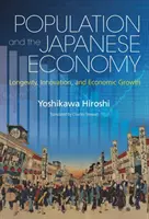 La population et l'économie japonaise - Longévité, innovation et croissance économique - Population and the Japanese Economy - Longevity, Innovation and Economic Growth