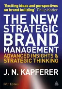 La nouvelle gestion stratégique des marques : Perspectives avancées et réflexion stratégique - The New Strategic Brand Management: Advanced Insights and Strategic Thinking