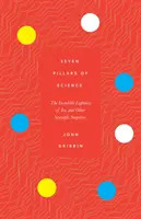 Sept piliers de la science - L'incroyable légèreté de la glace et d'autres surprises scientifiques - Seven Pillars of Science - The Incredible Lightness of Ice, and Other Scientific Surprises