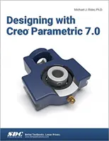 Conception avec Creo Parametric 7.0 - Designing with Creo Parametric 7.0