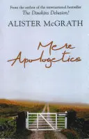 Simple apologétique - Comment aider les chercheurs et les sceptiques à trouver la foi - Mere Apologetics - How To Help Seekers And Sceptics Find Faith