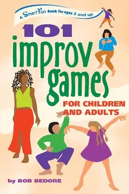 101 jeux d'improvisation pour enfants et adultes : S'amuser et créer avec l'improvisation et le jeu d'acteur - 101 Improv Games for Children and Adults: Fun and Creativity with Improvisation and Acting