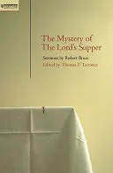 Le mystère de la Cène : Sermons de Robert Bruce - Mystery of the Lord's Supper: Sermons by Robert Bruce