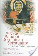 Le vin nouveau de la spiritualité dominicaine : Une boisson appelée bonheur - The New Wine of Dominican Spirituality: A Drink Called Happiness