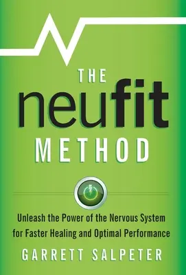 La méthode NeuFit : Libérer la puissance du système nerveux pour une guérison plus rapide et des performances optimales - The NeuFit Method: Unleash the Power of the Nervous System for Faster Healing and Optimal Performance