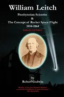 William Leitch - Scientifique presbytérien et le concept de fusée spatiale Huit 1854-1864 - William Leitch - Presbyterian Scientist & The Concept of Rocket Space Eight 1854-1864