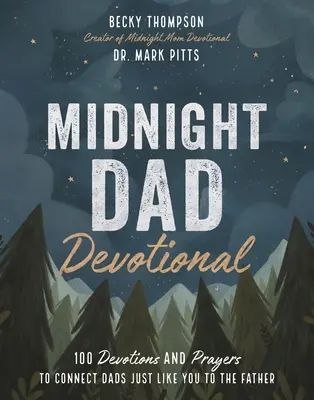 Midnight Dad Devotional : 100 Devotions et prières pour connecter les papas comme vous au Père - Midnight Dad Devotional: 100 Devotions and Prayers to Connect Dads Just Like You to the Father