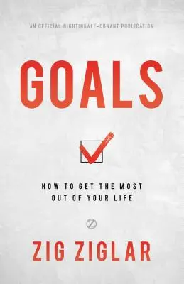 Objectifs : Comment tirer le meilleur parti de votre vie - Goals: How to Get the Most Out of Your Life